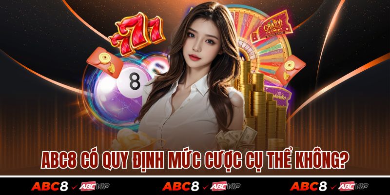 TRANG CHỦ 9 ABC8 có quy định mức cược cụ thể không?