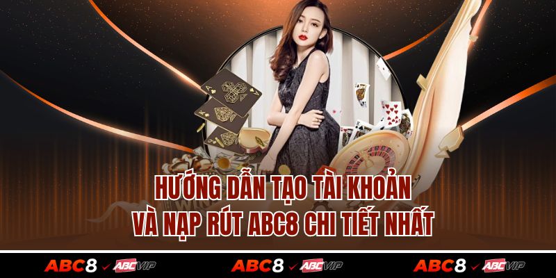 TRANG CHỦ 7 Hướng dẫn tạo tài khoản và nạp rút ABC8 chi tiết nhất